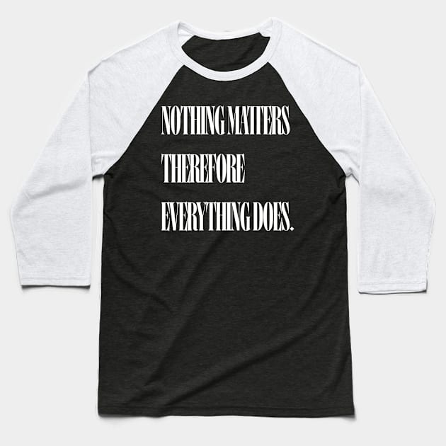 Everything quote Baseball T-Shirt by RJWLTG